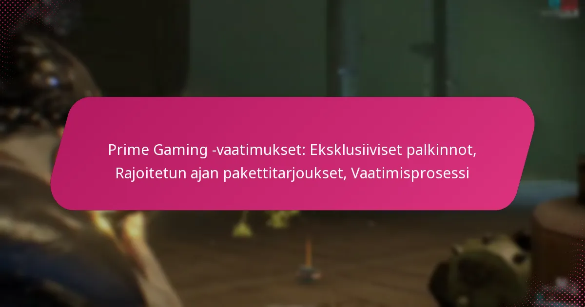 Prime Gaming -vaatimukset: Eksklusiiviset palkinnot, Rajoitetun ajan pakettitarjoukset, Vaatimisprosessi