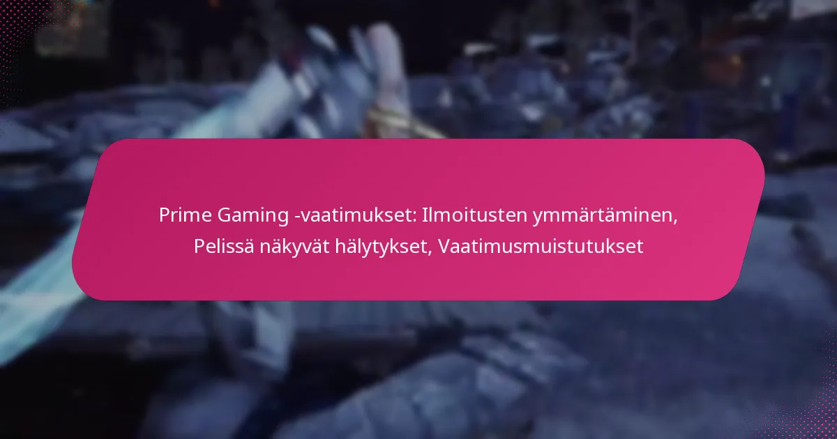 Prime Gaming -vaatimukset: Ilmoitusten ymmärtäminen, Pelissä näkyvät hälytykset, Vaatimusmuistutukset