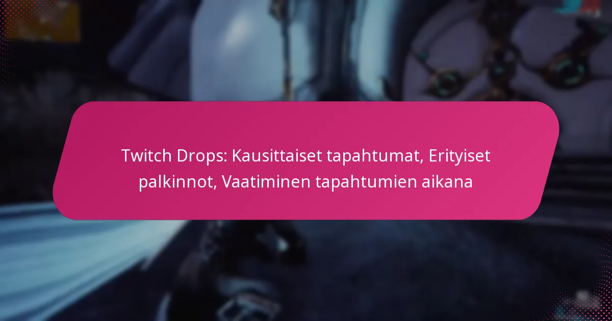 Twitch Drops: Kausittaiset tapahtumat, Erityiset palkinnot, Vaatiminen tapahtumien aikana