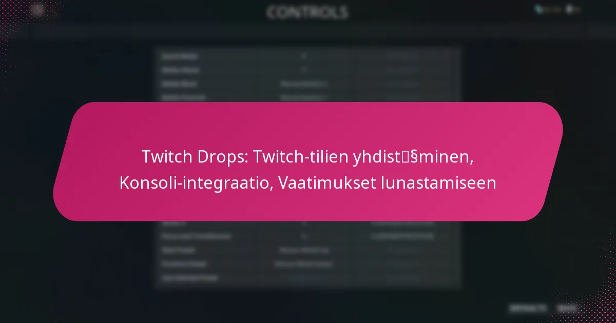 Twitch Drops: Twitch-tilien yhdistäminen, Konsoli-integraatio, Vaatimukset lunastamiseen