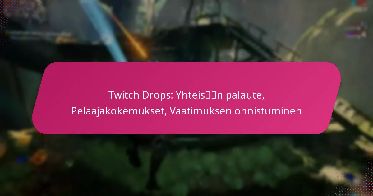Twitch Drops: Yhteisön palaute, Pelaajakokemukset, Vaatimuksen onnistuminen