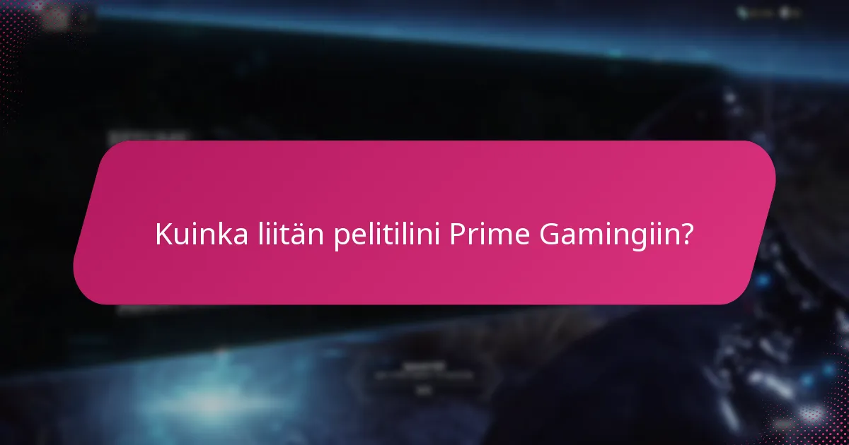 Kuinka liitän pelitilini Prime Gamingiin?