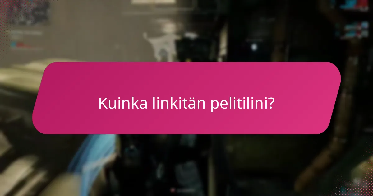 Kuinka linkitän pelitilini?