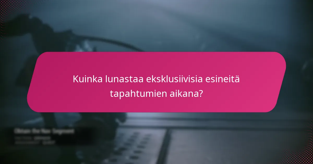 Kuinka lunastaa eksklusiivisia esineitä tapahtumien aikana?