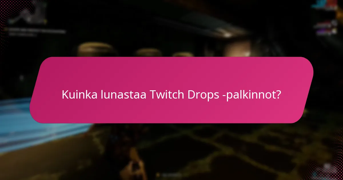Kuinka lunastaa Twitch Drops -palkinnot?