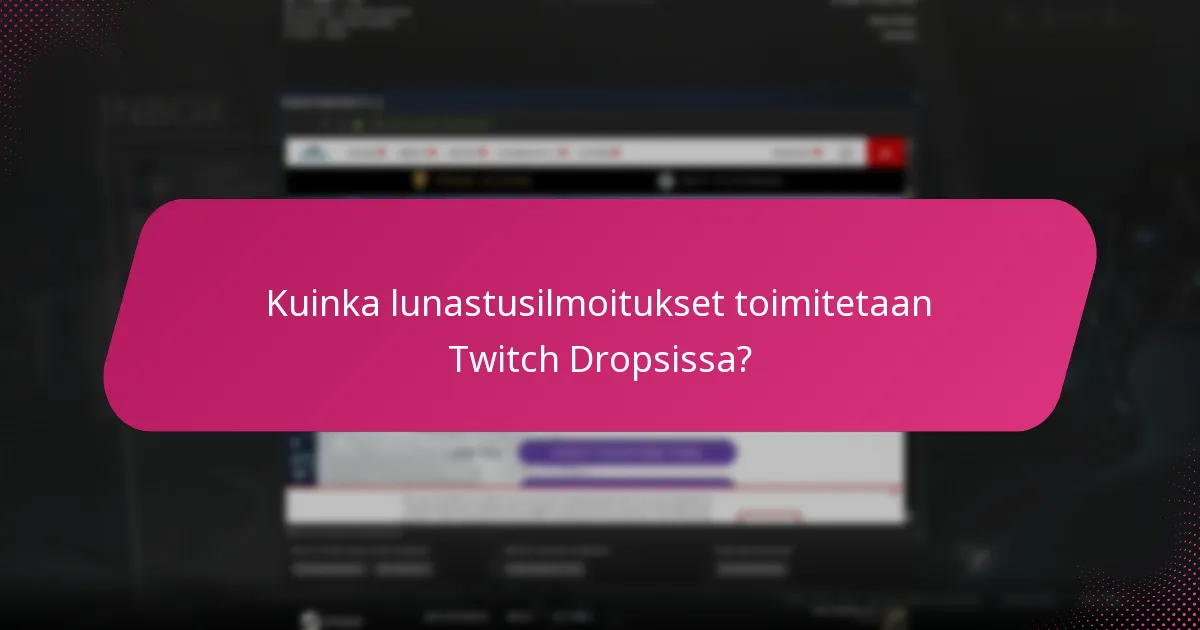 Kuinka lunastusilmoitukset toimitetaan Twitch Dropsissa?