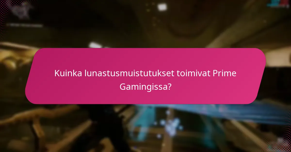 Kuinka lunastusmuistutukset toimivat Prime Gamingissa?