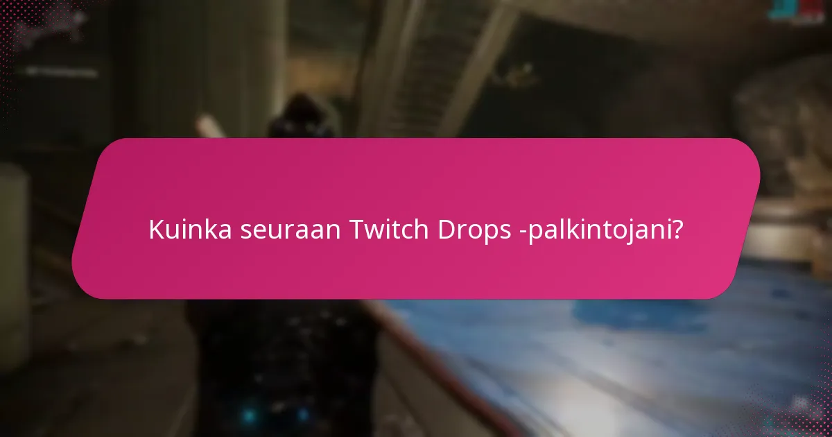 Kuinka voin tarkastella Twitch Drops -lunastushistoriaani?