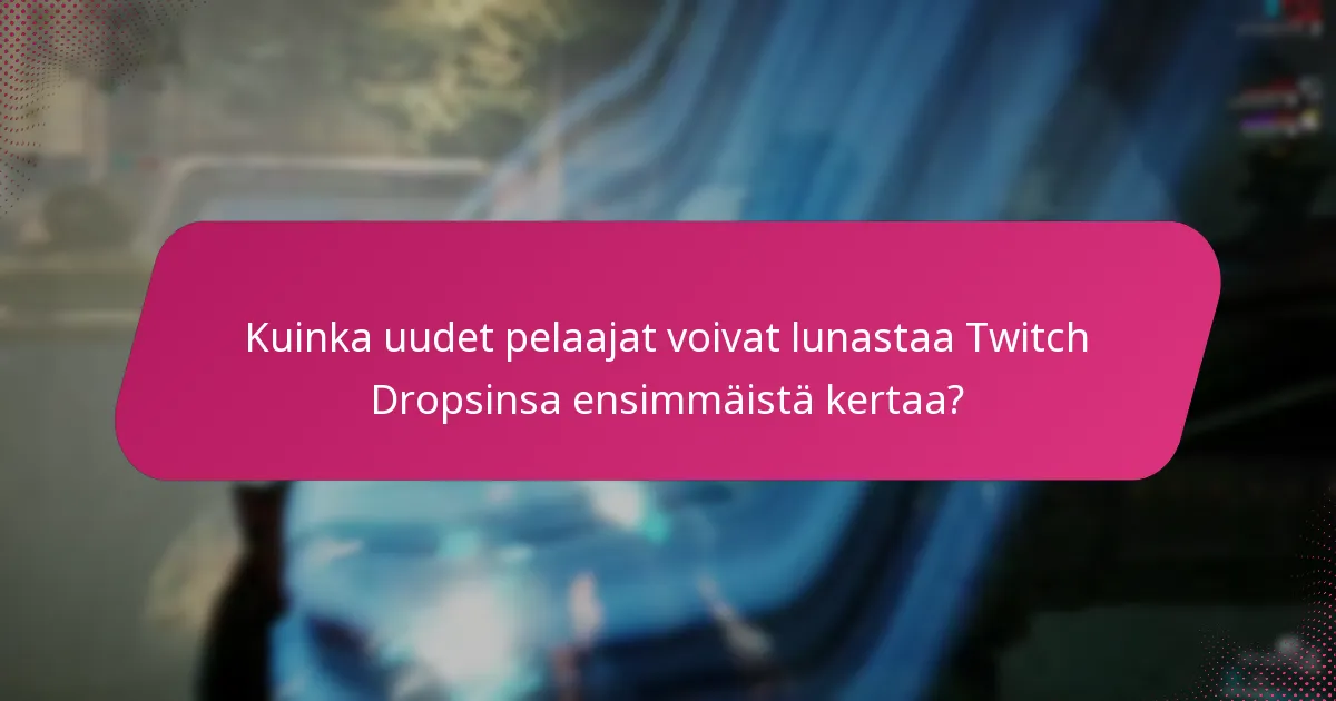 Millainen on Twitch Dropsin aloitusprosessi?