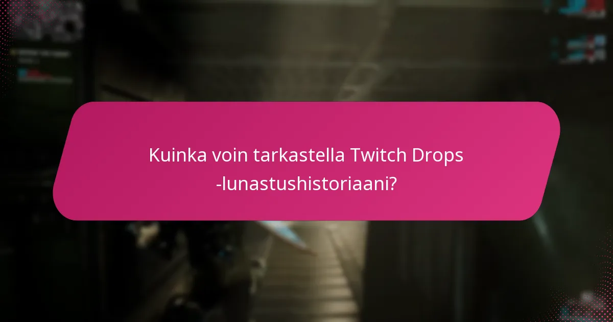 Kuinka seuraan Twitch Drops -palkintojani?