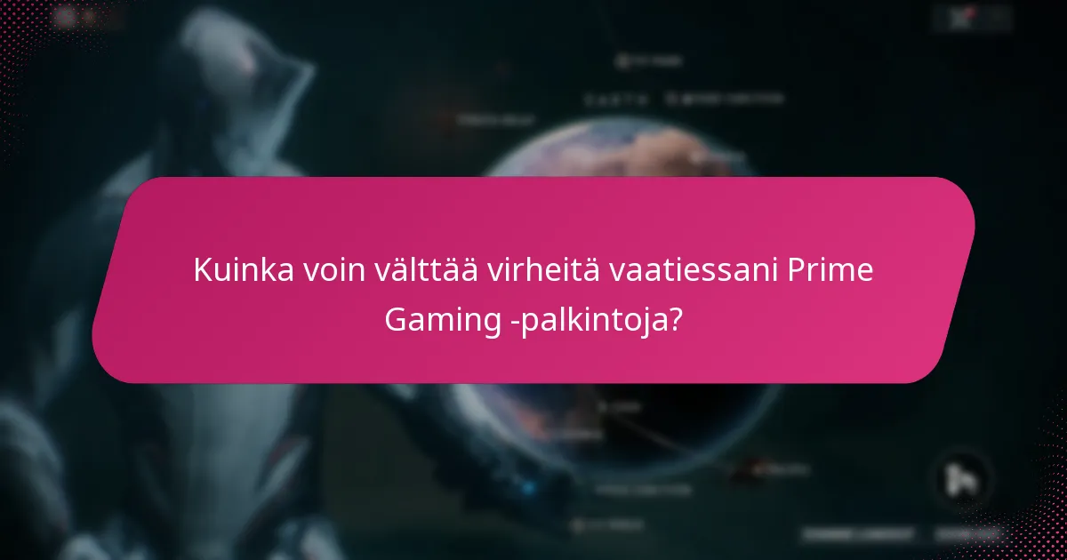 Kuinka voin välttää virheitä vaatiessani Prime Gaming -palkintoja?