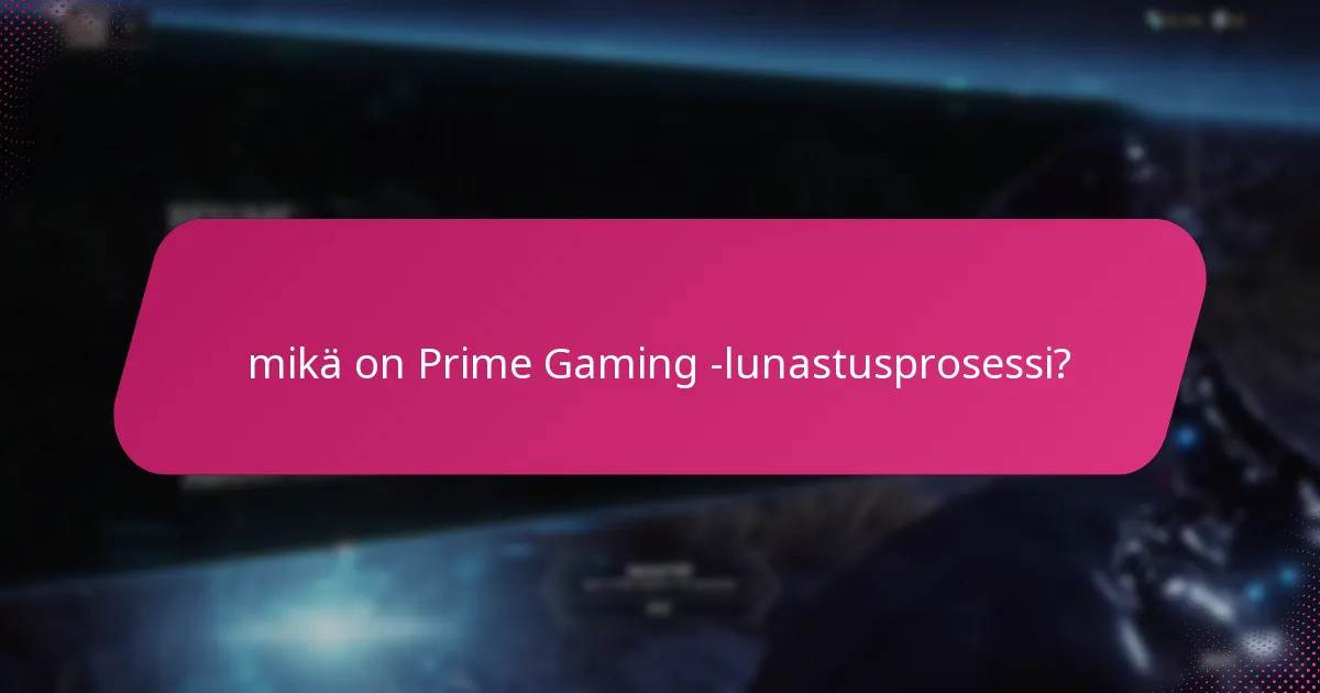 Mitkä ovat Prime Gaming -pakettien sisällöt?