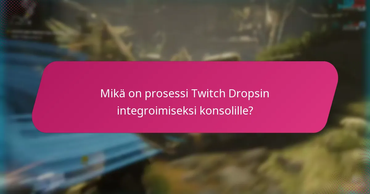 Mitkä ovat vaiheet Twitch Drops -palkintojen lunastamiseksi?