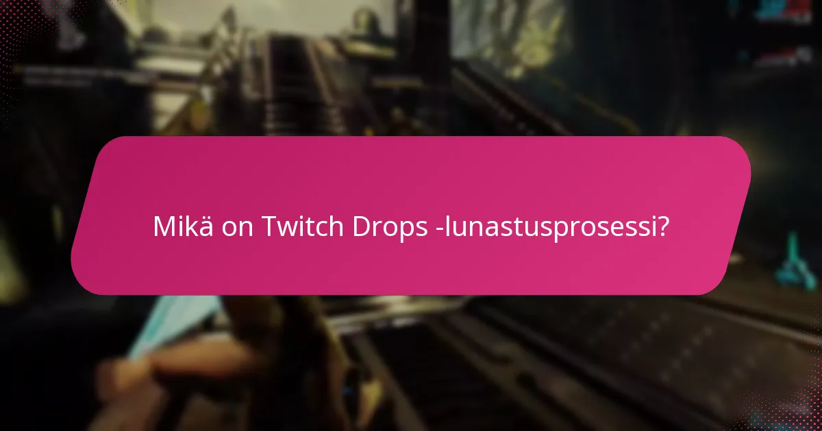 Mitkä tiliasetukset vaikuttavat Twitch Dropsiin?