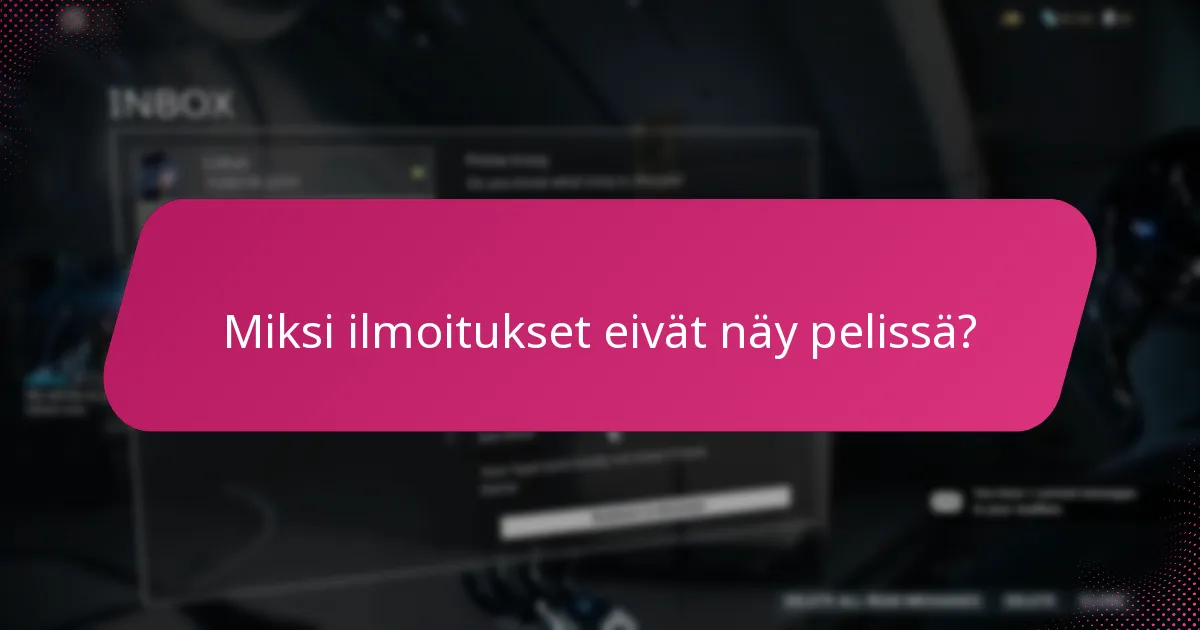 Miksi ilmoitukset eivät näy pelissä?