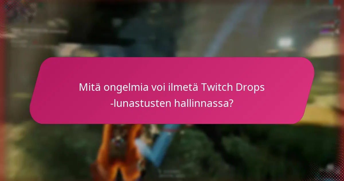 Mitkä työkalut voivat auttaa optimoimaan Twitch Drops -lunastamisprosessia?