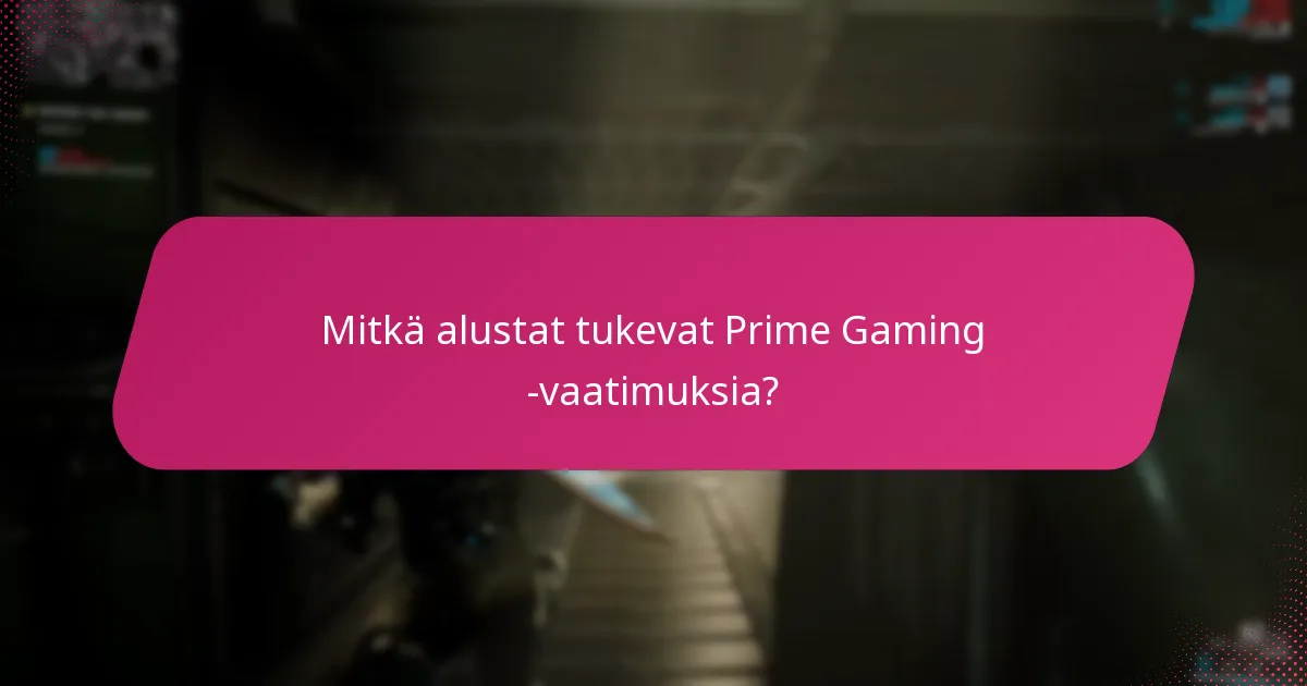 Mitkä ovat yleiset ongelmat Prime Gaming -vaatimusten kanssa?