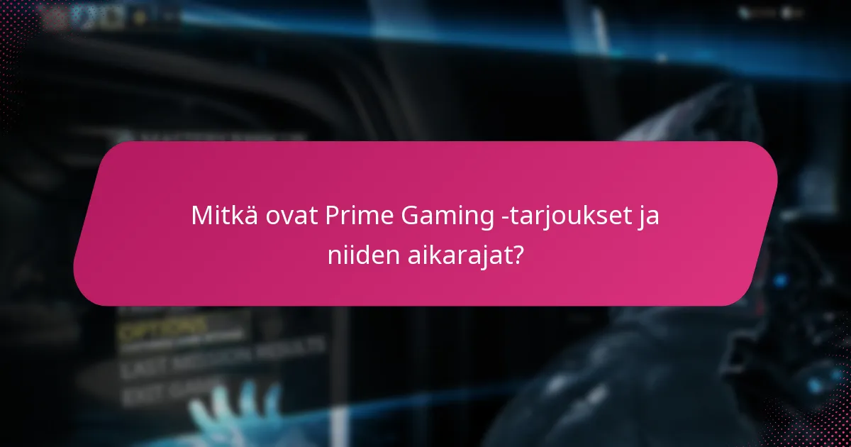 Mitkä ovat Prime Gamingin käytön edut?