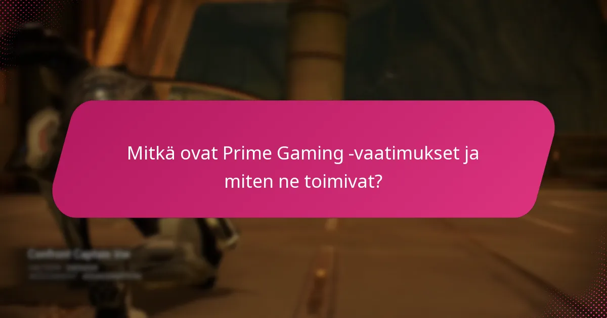 Mitkä ovat yleiset sudenkuopat Prime Gaming -vaatimusten prosessissa?