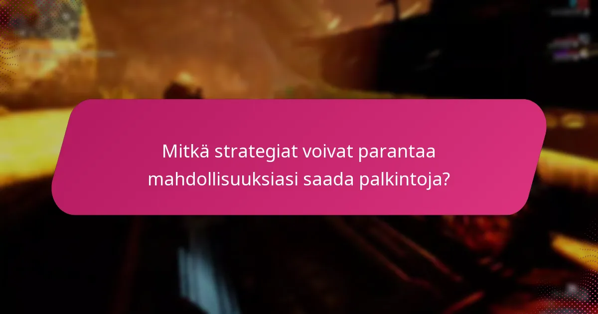 Mitkä strategiat voivat parantaa mahdollisuuksiasi saada palkintoja?